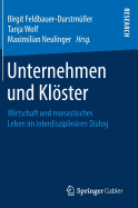 Unternehmen Und Klster: Wirtschaft Und Monastisches Leben Im Interdisziplinren Dialog