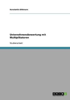 Unternehmensbewertung Mit Multiplikatoren - Dittmann, Konstantin