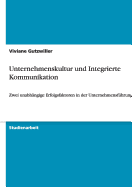 Unternehmenskultur und Integrierte Kommunikation: Zwei unabh?ngige Erfolgsfaktoren in der Unternehmensf?hrung?