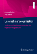 Unternehmensorganisation: Struktur- und Verhaltensdimension der Organisationsgestaltung