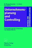 Unternehmensplanung Und Controlling: Festschrift Zum 60. Geburtstag Von Jurgen Bloech