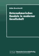 Unternehmerisches Handeln in Moderner Gesellschaft: Eine Wissenssoziologische Untersuchung