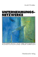 Unternehmungsnetzwerke: Konstitution Und Strukturation