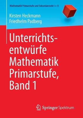 Unterrichtsentwurfe Mathematik Primarstufe, Band 1 - Heckmann, Kirsten, and Padberg, Friedhelm