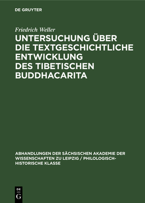 Untersuchung ?ber die textgeschichtliche Entwicklung des tibetischen Buddhacarita - Weller, Friedrich