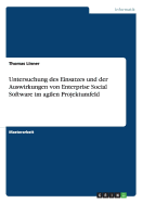 Untersuchung Des Einsatzes Und Der Auswirkungen Von Enterprise Social Software Im Agilen Projektumfeld