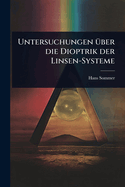 Untersuchungen 1/4ber die Dioptrik der Linsen-Systeme