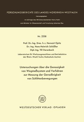 Untersuchungen ber Die Genauigkeit Von Wegmesystemen Und Verfahren Zur Messung Der Geradlinigkeit Von Schlittenbewegungen - Opitz, Herwart