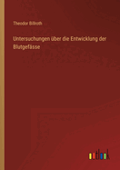 Untersuchungen ?ber die Entwicklung der Blutgef?sse