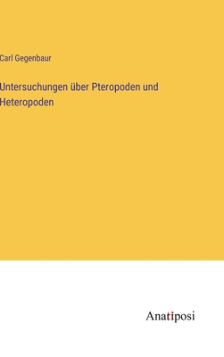 Untersuchungen ?ber Pteropoden und Heteropoden - Gegenbaur, Carl