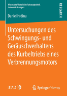 Untersuchungen Des Schwingungs- Und Geruschverhaltens Des Kurbeltriebs Eines Verbrennungsmotors