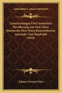 Untersuchungen Uber Americka's Bevolkerung Aus Dem Alten Kontinente Dem Herrn Kammerherran Alexander Von Humboldt (1810)