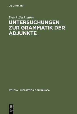 Untersuchungen Zur Grammatik Der Adjunkte - Beckmann, Frank