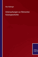 Untersuchungen zur Rmischen Kaisergeschichte