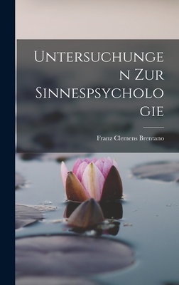 Untersuchungen Zur Sinnespsychologie - Brentano, Franz Clemens