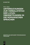 Untersuchungen Zur Verbalsyntax Der Liviusubersetzungen in Die Romanischen Sprachen: Ein Versuch Zur Anwendung Quantitativer Methoden in Der Historisch-Vergleichenden Syntax