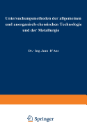 Untersuchungsmethoden Der Allgemeinen Und Anorganisch-Chemischen Technologie Und Der Metallurgie