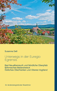 Unterwegs in der Euregio Egrensis: Bad Neualbenreuth und Nrdliche Oberpfalz, Bhmisches Bderdreieck, stliches Oberfranken und Oberes Vogtland - Ein lnderbergreifender Reisefhrer