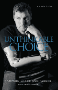Unthinkable Choice: The Story of Sampson Parker