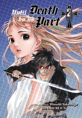 Until Death Do Us Part, Vol. 2: Volume 2 - Takashige, Hiroshi, and Double-S, and Andworld Design, Andworld