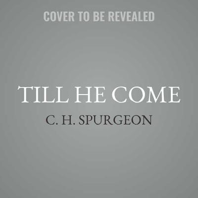 Until He Comes - Spurgeon, Charles Haddon