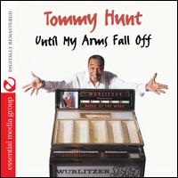 Until My Arms Fall Off - Tommy Hunt