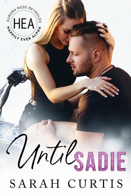 Until Sadie: Happily Ever Alpha World - Curtis, Sarah