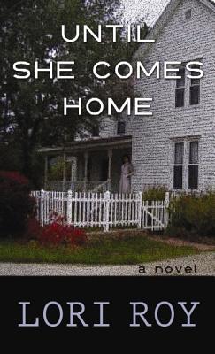 Until She Comes Home - Roy, Lori