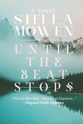 Until the Beat Stops - Mowen, Stella