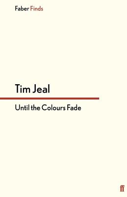 Until the Colours Fade - Jeal, Tim