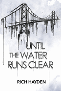 Until The Water Runs Clear