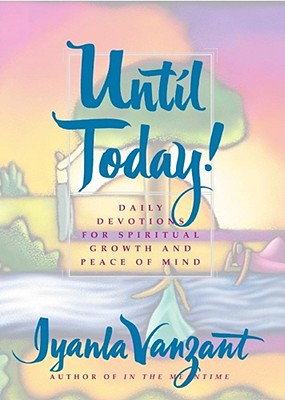 Until Today!: Daily Devotions for Spiritual Growth and Peace of Mind - Vanzant, Iyanla