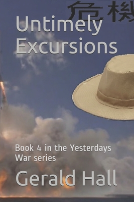 Untimely Excusions: Book 4 in the Yesterdays War series - Monhollen, David (Editor), and Hall, Gerald