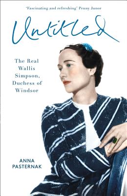 Untitled: The Real Wallis Simpson, Duchess of Windsor - Pasternak, Anna