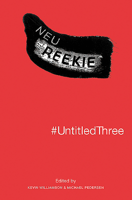 #UntitledThree: Neu! Reekie! - Pedersen, Michael (Editor), and Williamson, Kevin (Editor)