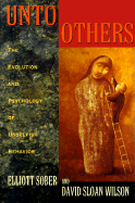 Unto Others: The Evolution and Psychology of Unselfish Behavior,