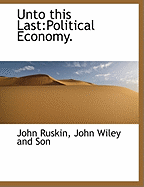 Unto This Last: Political Economy