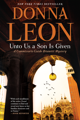 Unto Us a Son Is Given: A Commissario Guido Brunetti Mystery - Leon, Donna