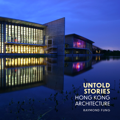 Untold Stories: Hong Kong Architecture - Fung, Raymond