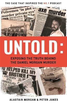 Untold: The Murder of Daniel Morgan and True Story Behind The Headlines