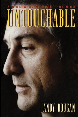 Untouchable: A Biography of Robert De Niro - Dougan, Andy