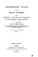 Untrodden Spain, and Her Black Country, Being Sketches of the Life and Character of the Spaniard of the Interior - Vol. II