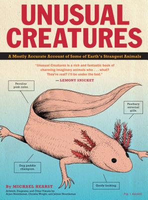 Unusual Creatures: A Mostly Accurate Account of Some of Earth's Strangest Animals - Hearst, Michael, and Noordeman, Arjen, and Wright, Christie