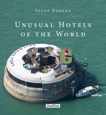 Unusual Hotels of the World - Dobson, Steve