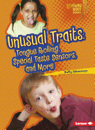 Unusual Traits: Tongue Rolling, Special Taste Sensors, and More