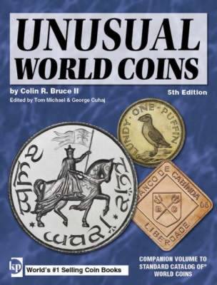 Unusual World Coins: Companion Volume to Standard Catalog of World Coins - Bruce II, Colin