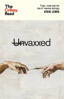 Unvaxxed: Trust, Truth and the Rise of Vaccine Outrage - Lewis, Dyani