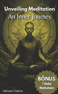 Unveiling Meditation: Inner Journey - This book includes 7 bonus audio meditations.