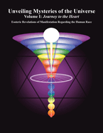 Unveiling Mysteries of the Universe: Volume I: Journey to the Heart