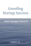 Unveiling Startup Success: Hidden Strategies Reveal Ed